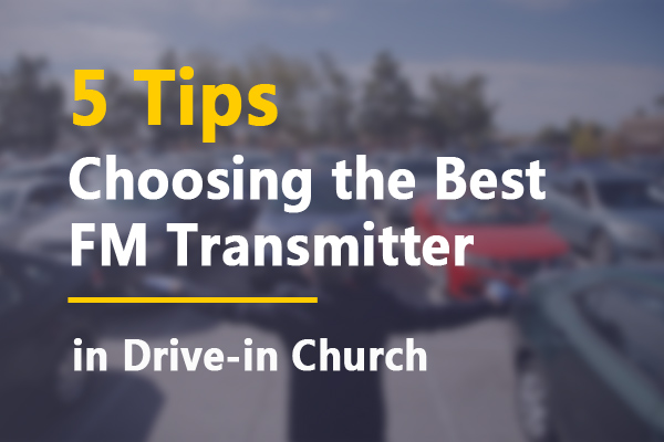 5 Tips for Choosing the Best FM Transmitter for Church