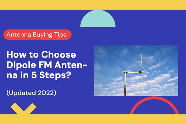 How to Choose Dipole FM Antenna in 5 Steps?