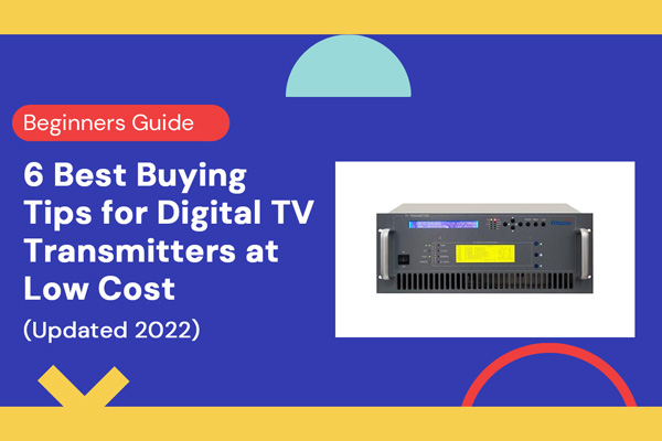 digital tv transmitter buying tips at low costs